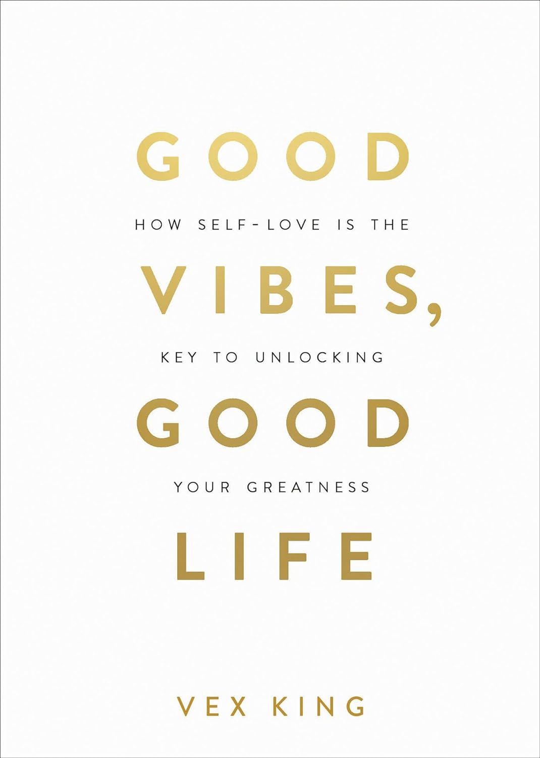Good Vibes, Good Life: How Self-Love Is the Key to Unlocking Your Greatness: OVER 2 MILLION COPIES SOLD