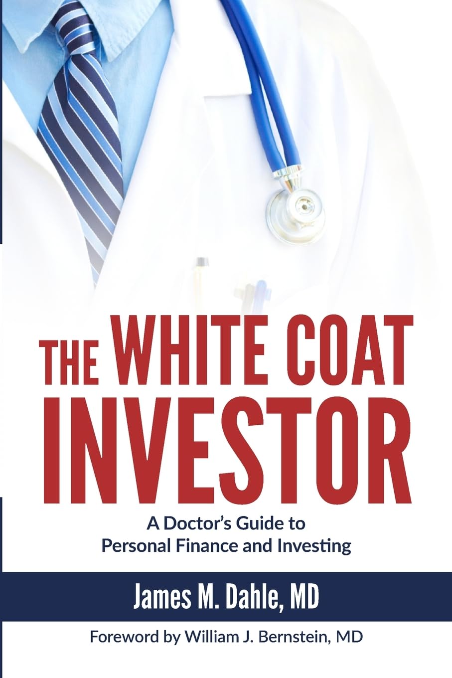 The White Coat Investor: A Doctor\'s Guide to Personal Finance and Investing (The White Coat Investor Series)