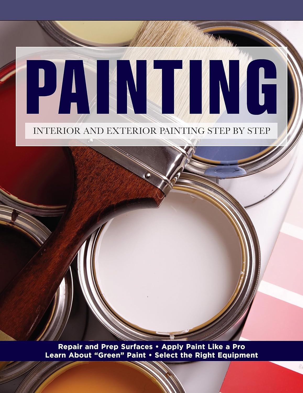 Painting: Interior and Exterior Painting Step by Step (Creative Homeowner) Beginner-Friendly Guide - Repair and Prep Surfaces, Select Equipment, Paint Like a Pro, Tips, and More (Home Improvement)
