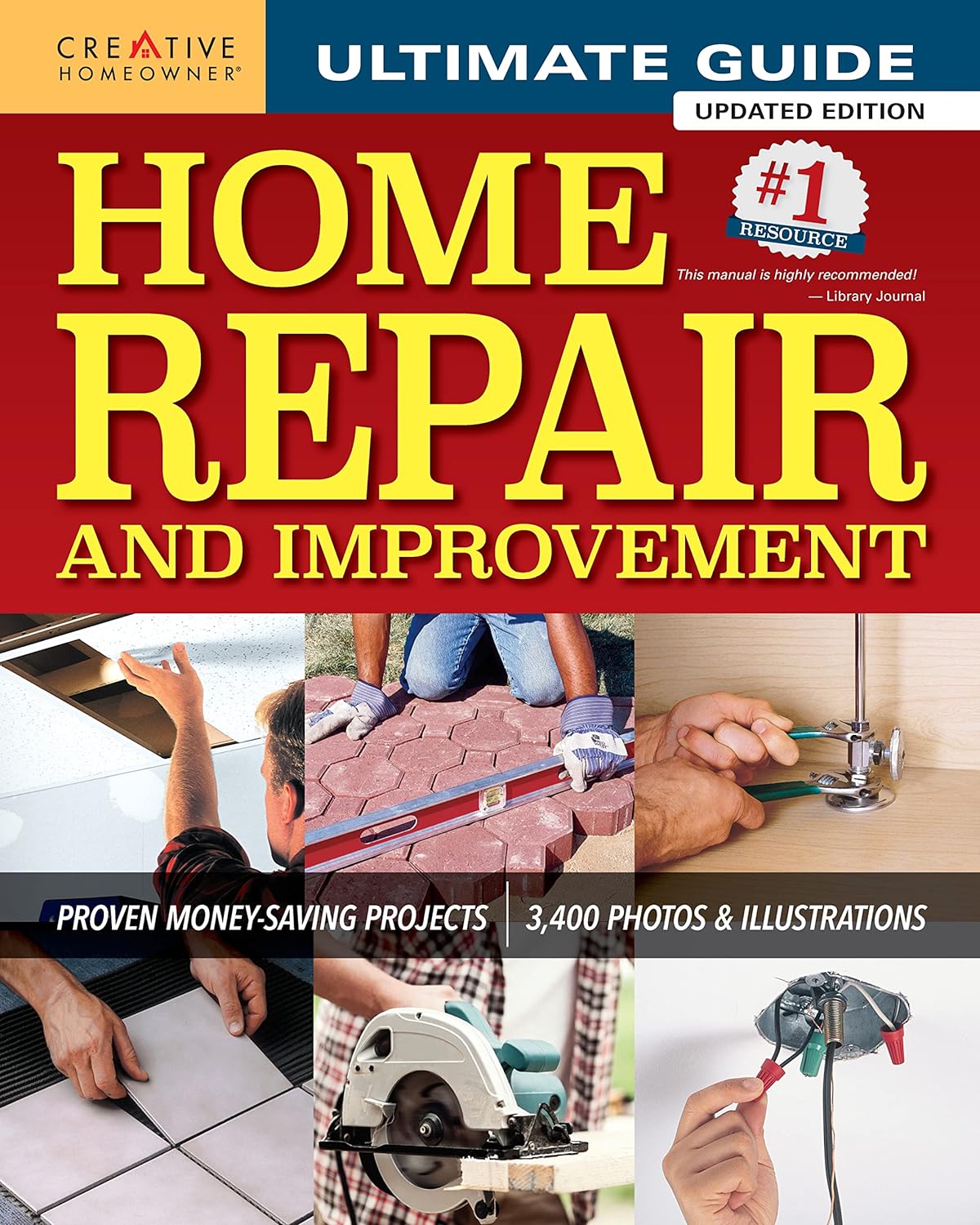 Ultimate Guide to Home Repair and Improvement, Updated Edition: Proven Money-Saving Projects; 3,400 Photos & Illustrations (Creative Homeowner) 600 Page Resource with 325 Step-by-Step DIY Projects